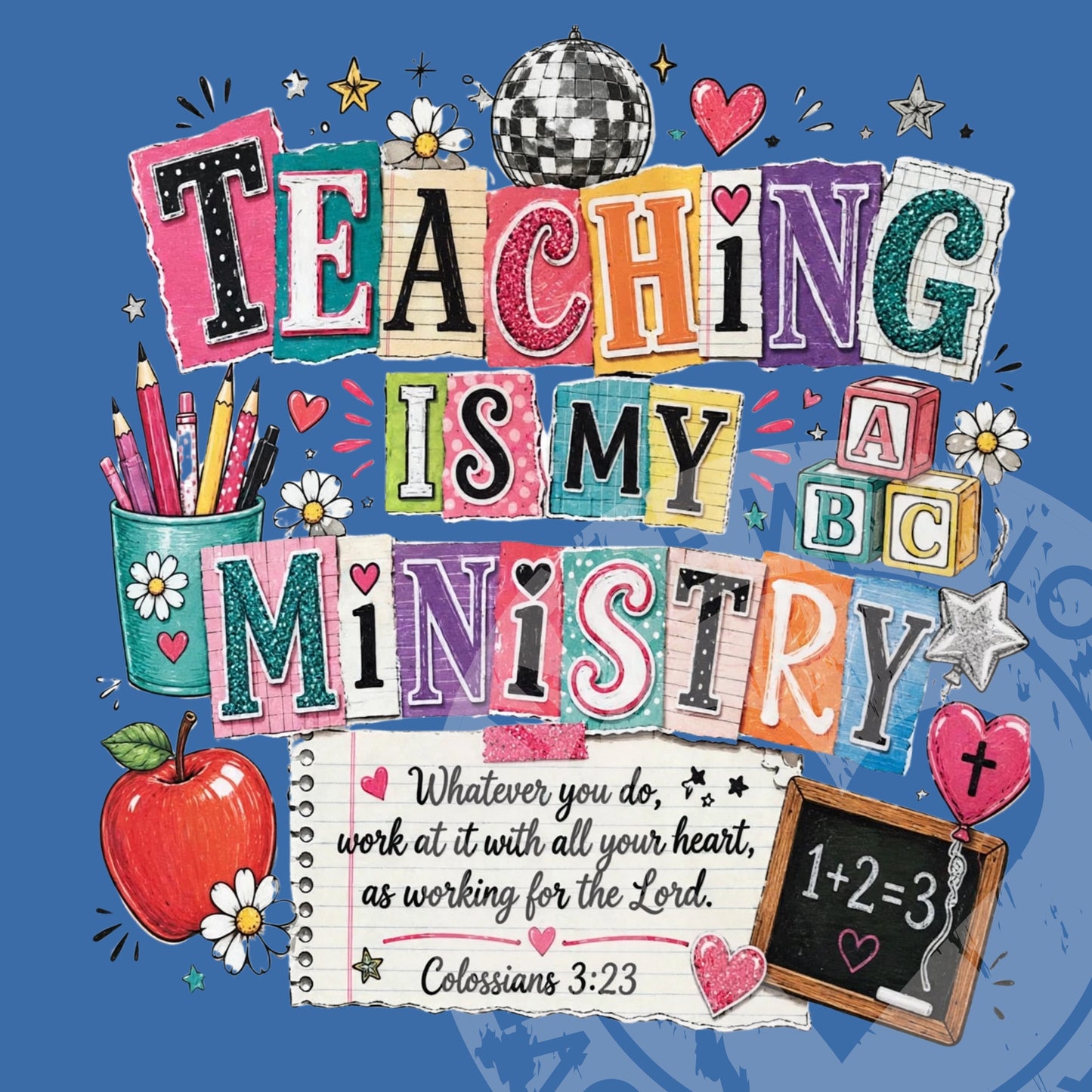Teaching Is My Ministry Shirt, Christian Teacher Shirt, Colossians 3:23 Tee, Faith Based Teacher Appreciation Gift