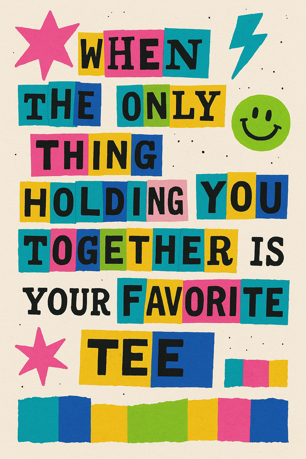 When the Only Thing Holding You Together Is Your Favorite Tee