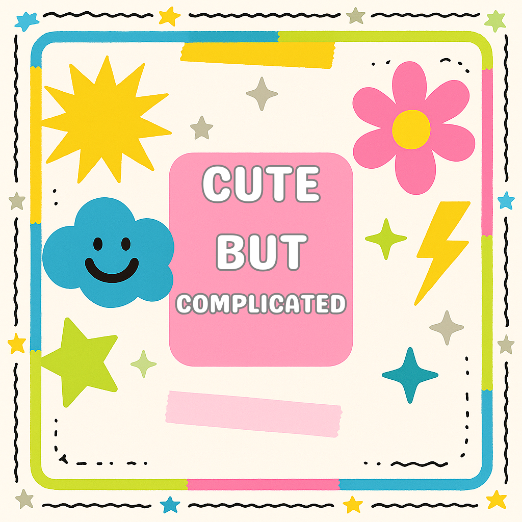 Cute But Complicated